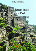 Couverture du livre « Les muletiers du sel ; en l'an 1565 » de Michel Gilbert aux éditions Editions Edilivre