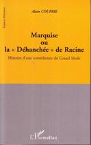 Couverture du livre « Marquise ou la déhanchée de racine ; histoire d'une comédienne du grand siecle » de Alain Couprie aux éditions Editions L'harmattan