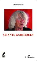 Couverture du livre « Chants gnomiques » de Alain Aurenche aux éditions Editions L'harmattan