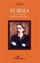 Couverture du livre « Tusitala ; la vie aventureuse de Robert Louis Stevenson » de Rodolphe aux éditions Editions L'harmattan