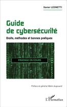 Couverture du livre « Guide de cybersécurité ; droits, méthodes et bonnes pratiques » de Xavier Leonetti aux éditions L'harmattan