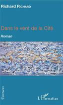 Couverture du livre « Dans le vent de la cité » de Richard Richard aux éditions L'harmattan