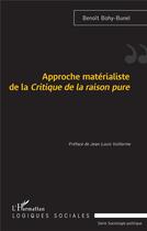 Couverture du livre « Approche matérialiste de la Critique de la raison pure » de Benoit Bohy Bunel aux éditions L'harmattan