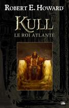 Couverture du livre « Kull, le roi Atlante » de Robert E. Howard aux éditions Bragelonne