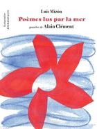 Couverture du livre « Poèmes lus par la mer » de Alain Clement et Luis Mizon aux éditions Aencrages Et Co