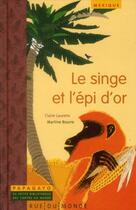 Couverture du livre « Le singe et l'epi d'or ; un conte du Mexique » de Claire Laurens et Martine Bourre aux éditions Rue Du Monde