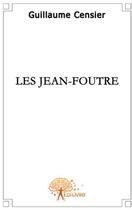 Couverture du livre « Les jean-foutre » de Guillaume Censier aux éditions Edilivre