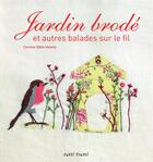 Couverture du livre « Jardin brodé ; et autres balades sur le fil » de Corinne Valette aux éditions Tutti Frutti