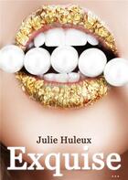 Couverture du livre « Exquise » de Julie Huleux aux éditions Editions Trois Petits Points