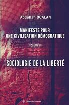 Couverture du livre « Manifeste pour une civilisation démocratique : Sociologie de la liberté » de Abdullah Ocalan aux éditions Croquant