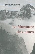 Couverture du livre « Le murmure des cîmes » de Daniel Grevoz aux éditions Editions Du Mont-blanc