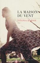 Couverture du livre « La maison du vent » de Titania Hardie aux éditions Les Escales