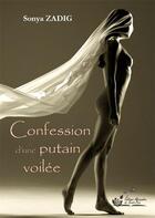 Couverture du livre « Confession d une putain voilee » de Sonya Zadig aux éditions Alexandra De Saint Prix