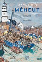Couverture du livre « Mathurin Méheut : itinéraires » de Denis-Michel Boell aux éditions Locus Solus