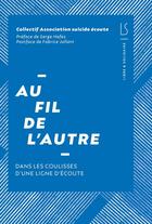 Couverture du livre « Au fil de l autre : dans les coulisses d une ligne d ecoute » de Assos Suicide Ecoute aux éditions Libre & Solidaire