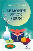 Couverture du livre « Le monde selon Sisun » de Chung Serang aux éditions Charleston