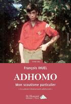 Couverture du livre « Ad'homo tome 3 bis mon scoutisme particulier » de Francois Ihuel aux éditions Saint Honore Editions