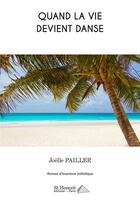 Couverture du livre « Quand la vie devient danse » de Pailler Joelle aux éditions Saint Honore Editions