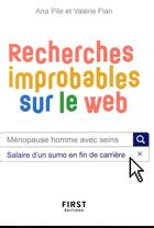 Couverture du livre « Recherches improbables sur le web » de Ana Pile et Valerie Flan aux éditions First