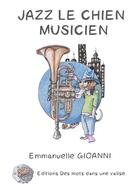 Couverture du livre « Jazz le chien musicien » de Jacques Dupuy et Emmanuelle Gioanni aux éditions Des Mots Dans Une Valise