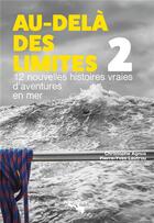 Couverture du livre « Au-dela des limites 2 : 12 nouvelles histoires vraies d'aventures en mer » de Pierre-Yves Lautrou et Agnus Christophe aux éditions Nautilus Medias