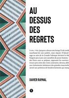 Couverture du livre « Au-dessus des regrets : 1783-1789 » de Xavier Raynal aux éditions Libel