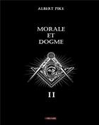 Couverture du livre « Morale et dogme t.2 » de Albert Pike aux éditions Books On Demand