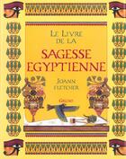 Couverture du livre « Le Livre De La Sagesse Egyptienne » de Joann Fletcher aux éditions Grund