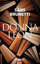 Couverture du livre « Sans Brunetti ; essais 1972-2006 » de Donna Leon aux éditions Calmann-levy