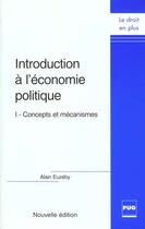 Couverture du livre « Introduction a l'economie politique - concepts et mecanismes » de Euzeby A aux éditions Pu De Grenoble