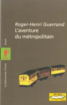 Couverture du livre « L'aventure du metropolitain » de Roger-Henri Guerrand aux éditions La Decouverte