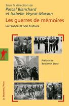 Couverture du livre « Les guerres de mémoires ; la France et son histoire » de Pascal Blanchard aux éditions La Decouverte