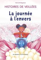 Couverture du livre « Histoires de Veillées 2 : La journée à l'envers » de Hemvé Hemvé et Neptune aux éditions Presses D'ile De France