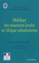 Couverture du livre « Mobiliser des ressources locales en Afrique subsaharienne » de Gerard Chambas aux éditions Economica