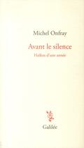 Couverture du livre « Avant le silence ; haïkus d'une année » de Michel Onfray aux éditions Galilee