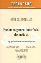 Couverture du livre « Endommagement interfacial des metaux - genie des materiaux - niveau c » de Saindrenan/Le aux éditions Ellipses