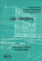 Couverture du livre « Les circuits - problemes d'electronique impulsionnelle » de Vabre Jean-Paul aux éditions Ellipses