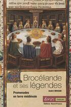 Couverture du livre « Broceliande et ses legendes, promenades en terre medievale » de Andre Moisan aux éditions Ouest France