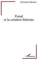 Couverture du livre « Freud et la creation litteraire » de Germaine Memmi aux éditions L'harmattan
