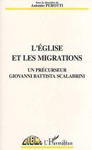 Couverture du livre « L'eglise et les migrations - un precurseur giovanni scalabrini » de Antonio Perotti aux éditions L'harmattan