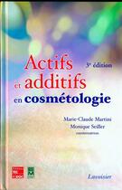 Couverture du livre « Actifs et additifs en cosmétologie (3e edition) » de Marie-Claude Martini et Monique Seiller aux éditions Eminter