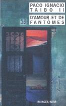 Couverture du livre « D'amour et de fantomes - rn n 562 » de Taibo Ii Paco Ignaci aux éditions Rivages