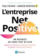 Couverture du livre « L'entreprise net positive : un business qui nous veut du bien » de Paul Polman et Andrew Winston aux éditions Pearson