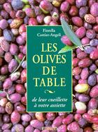 Couverture du livre « Les olives de table - de leur cueillette a votre assiette » de Cottier-Angeli F. aux éditions Edisud