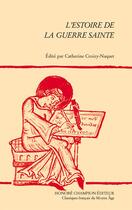 Couverture du livre « L'estoire de la guerre sainte » de Catherine Croizy-Naquet aux éditions Honore Champion