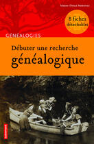 Couverture du livre « Débuter une recherche généalogique » de Marie-Odile Mergnac aux éditions Autrement