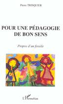 Couverture du livre « Pour une pedagogie de bon sens - propos d'un fossile » de Pierre Trinquier aux éditions L'harmattan