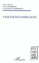 Couverture du livre « VIOLENCES FAMILIALES » de Yves Morhain et Jean-Pierre Martineaud aux éditions L'harmattan