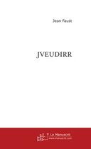 Couverture du livre « Jveudirr » de Jean Faust aux éditions Editions Le Manuscrit