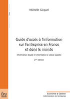 Couverture du livre « Guide d'accès à l'information sur l'entreprise en France et dans le monde ; information légale et information à valeur ajoutée (2e édition) » de Michelle Gicquel aux éditions Publibook